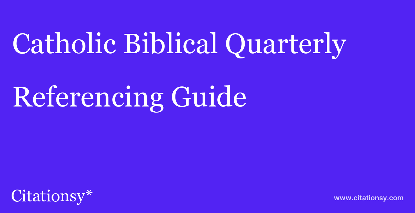 cite Catholic Biblical Quarterly  — Referencing Guide